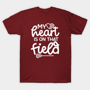 My Heart Is On That Field Lacrosse Mom Dad Cute Funny T-Shirt